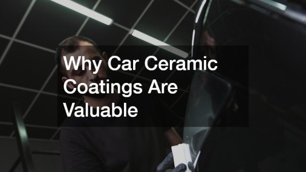 Why Car Ceramic Coatings Are Valuable